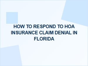 How to Respond to an Hoa Insurance Claim Denial in Florida