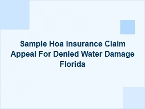 How to Appeal a Denied Hoa Water Damage Claim in Florida