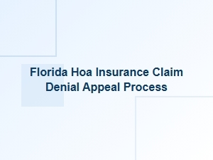 How to Appeal a Denied Florida Hoa Insurance Claim