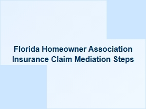 Steps to Mediate a Florida Hoa Insurance Claim Dispute