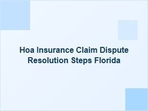 Resolving Hoa Insurance Claim Disputes in Florida